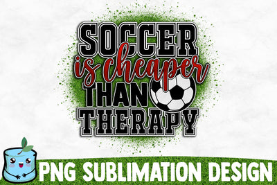 Soccer Is Cheaper Than Therapy Sublimation Design Sublimation MintyMarshmallows 