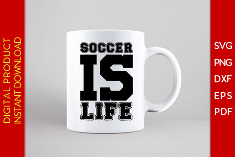 Soccer Is Life SVG PNG PDF Cut File SVG Creativedesigntee 