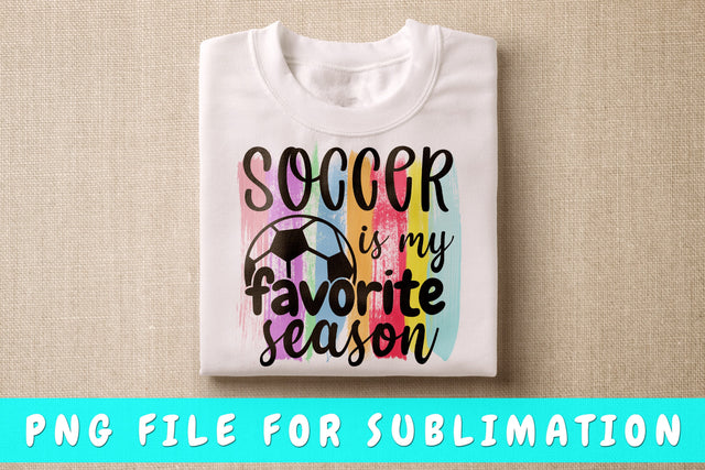 Soccer Is My Favorite Season PNG, Soccer Design For Sublimation Sublimation HappyDesignStudio 