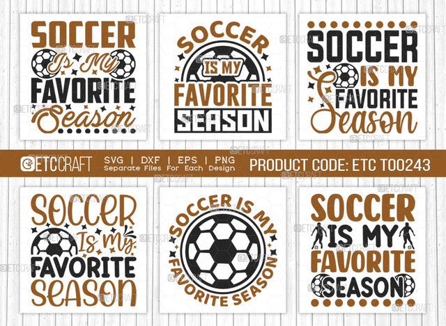 Soccer Is My Favorite Season SVG Bundle, Soccer Ball Svg, Sports Svg, Ball Svg, Soccer Tshirt Design, Soccer Quotes, ETC T00243 SVG ETC Craft 
