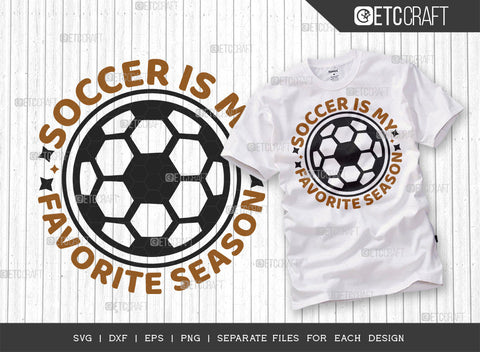 Soccer Is My Favorite Season SVG Bundle, Soccer Ball Svg, Sports Svg, Ball Svg, Soccer Tshirt Design, Soccer Quotes, ETC T00243 SVG ETC Craft 