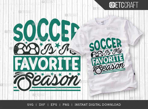 Soccer Is My Favorite Season SVG Cut File, Soccer Ball Svg, Sports Svg, Ball Svg, Soccer Tshirt Design, Soccer Quotes, TG 01423 SVG ETC Craft 