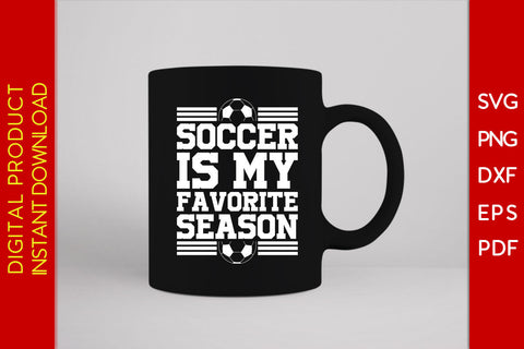 Soccer Is My Favorite Season SVG PNG PDF Cut File SVG Creativedesigntee 