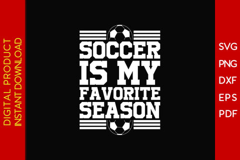 Soccer Is My Favorite Season SVG PNG PDF Cut File SVG Creativedesigntee 