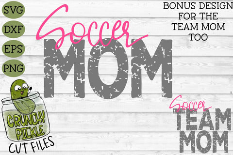 Soccer Mom & Bonus Team Mom SVG SVG Crunchy Pickle 
