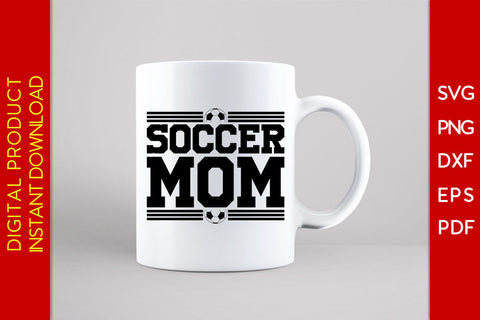 Soccer Mom Mother's Day SVG PNG PDF Cut File SVG Creativedesigntee 