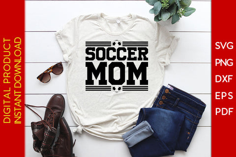Soccer Mom Mother's Day SVG PNG PDF Cut File SVG Creativedesigntee 
