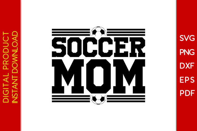 Soccer Mom Mother's Day SVG PNG PDF Cut File SVG Creativedesigntee 