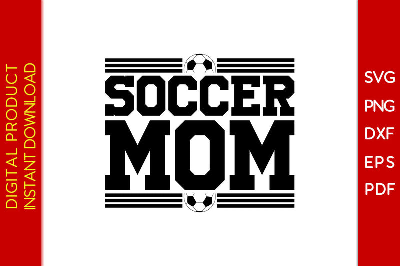 Soccer Mom Mother's Day SVG PNG PDF Cut File SVG Creativedesigntee 
