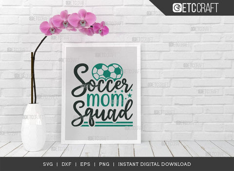 Soccer Mom Squad SVG Cut File, Soccer Ball Svg, Sports Svg, Ball Svg, Soccer Tshirt Design, Soccer Quotes, TG 01426 SVG ETC Craft 