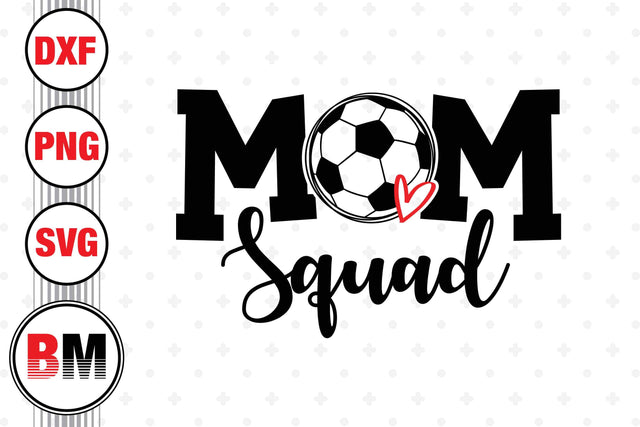 Soccer Mom Squad SVG, PNG, DXF Files SVG BMDesign 