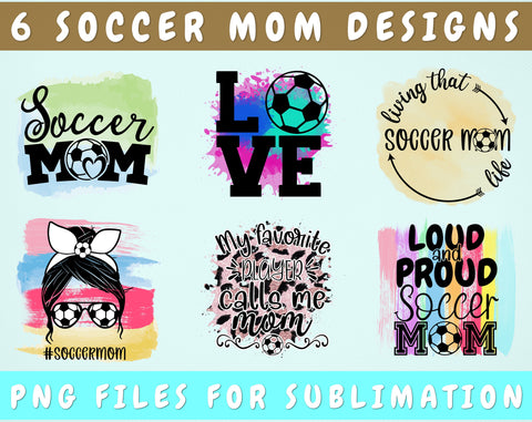 Soccer Mom Sublimation Designs Bundle, 6 Soccer Mom PNG Files, Loud And Proud Soccer Mom PNG, Soccer Mom Messy Bun PNG Sublimation HappyDesignStudio 