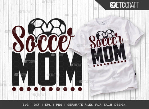 Soccer Mom SVG Bundle, Soccer Ball Svg, Sports Svg, Ball Svg, Soccer Tshirt Design, Soccer Quotes, ETC T00230 SVG ETC Craft 
