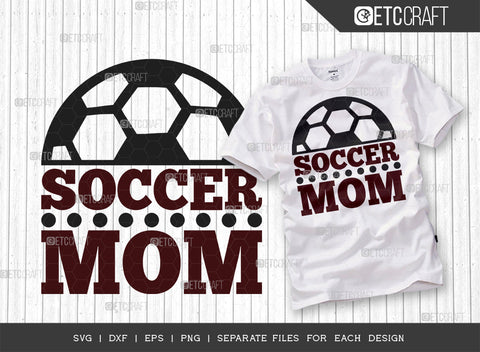 Soccer Mom SVG Bundle, Soccer Ball Svg, Sports Svg, Ball Svg, Soccer Tshirt Design, Soccer Quotes, ETC T00230 SVG ETC Craft 