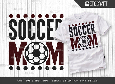 Soccer Mom SVG Bundle, Soccer Ball Svg, Sports Svg, Ball Svg, Soccer Tshirt Design, Soccer Quotes, ETC T00230 SVG ETC Craft 