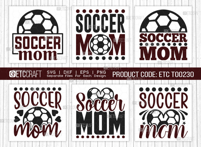 Soccer Mom SVG Bundle, Soccer Ball Svg, Sports Svg, Ball Svg, Soccer Tshirt Design, Soccer Quotes, ETC T00230 SVG ETC Craft 