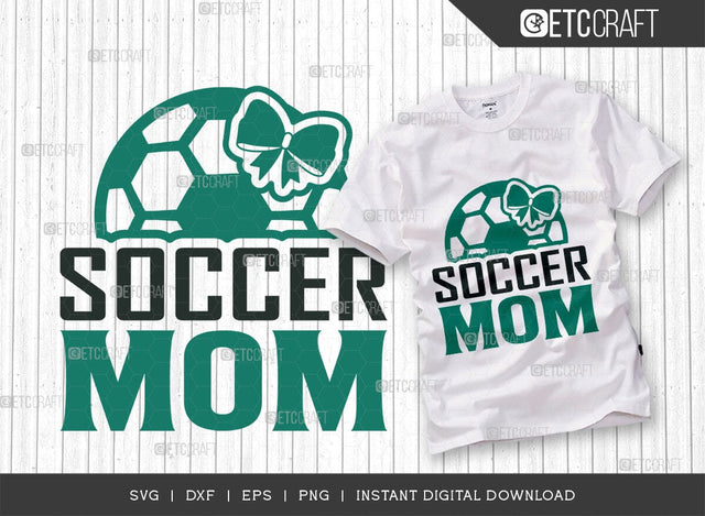 Soccer Mom SVG Cut File, Soccer Ball Svg, Sports Svg, Ball Svg, Soccer Tshirt Design, Soccer Quotes, TG 01424 SVG ETC Craft 