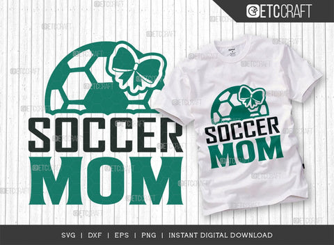 Soccer Mom SVG Cut File, Soccer Ball Svg, Sports Svg, Ball Svg, Soccer Tshirt Design, Soccer Quotes, TG 01424 SVG ETC Craft 