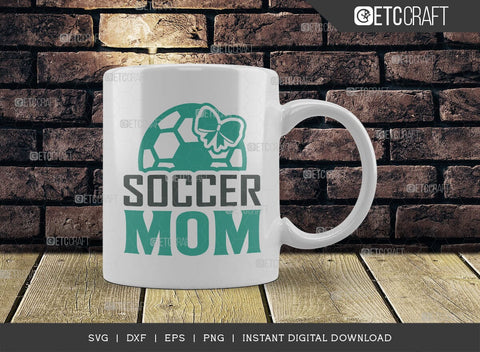 Soccer Mom SVG Cut File, Soccer Ball Svg, Sports Svg, Ball Svg, Soccer Tshirt Design, Soccer Quotes, TG 01424 SVG ETC Craft 