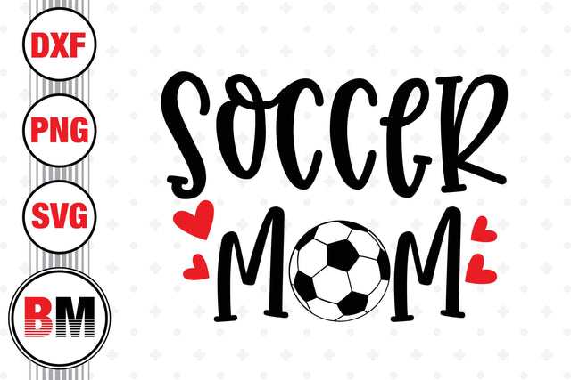 Soccer Mom SVG, PNG, DXF Files SVG BMDesign 