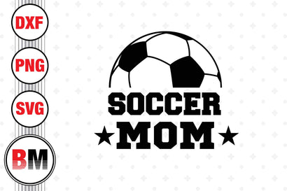 Soccer Mom SVG, PNG, DXF Files SVG BMDesign 