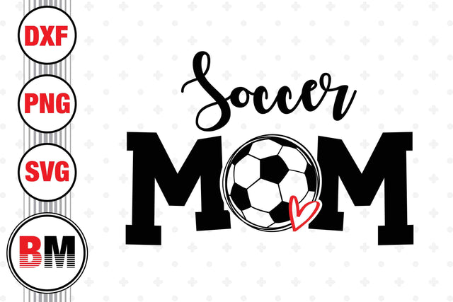 Soccer Mom SVG, PNG, DXF Files SVG BMDesign 