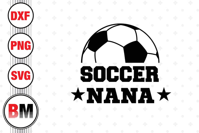 Soccer Nana SVG, PNG, DXF Files SVG BMDesign 