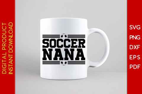 Soccer Nana SVG PNG PDF Cut File SVG Creativedesigntee 