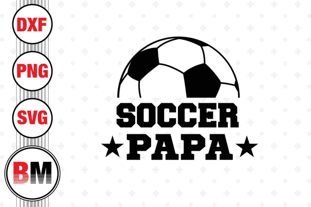 Soccer Papa SVG, PNG, DXF Files SVG BMDesign 