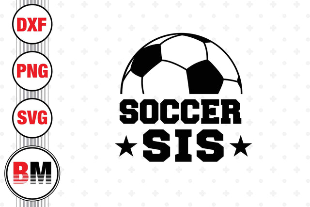 Soccer Sis SVG, PNG, DXF Files SVG BMDesign 