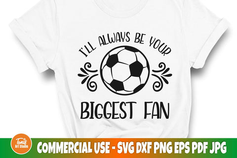 Soccer SVG, I'll Always Be Your Biggest Fan SVG, Cut Files For Cricut and Silhouette SVG TonisArtStudio 
