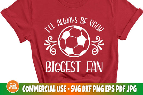 Soccer SVG, I'll Always Be Your Biggest Fan SVG, Cut Files For Cricut and Silhouette SVG TonisArtStudio 