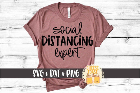 Social Distancing Expert - SVG PNG DXF Cut Files SVG Cheese Toast Digitals 