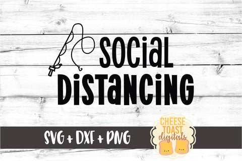 Social Distancing - Fishing SVG PNG DXF Cut Files SVG Cheese Toast Digitals 