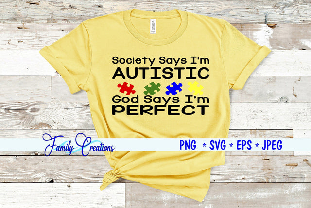 Society Says I'm Autistic God Says I'm Perfect SVG Family Creations 