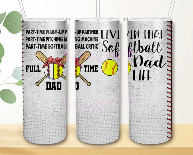 Softball Dad Part Time Warm Up Partner Part Time Pitching Machine Part Tome Softall Critic Full Time Dad 20oz Skinny Tumbler Sublimation Wrap Design PNG Digital Download Sublimation sassyprint 