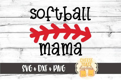 Softball Mama - Softball SVG PNG DXF Cut Files SVG Cheese Toast Digitals 