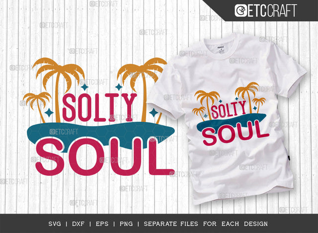Solty Soul SVG Cut File, Beach Life Svg, Summer Love Svg, Vacation Svg, Summer Vibes Svg, Hello Summer Svg, Summer Quote, ETC T00461 SVG ETC Craft 