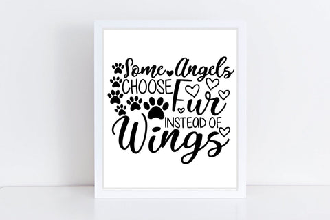 Some Angels Choose Fur Instead Of Wings| Pet Memorial SVG Cutting Files. SVG CosmosFineArt 