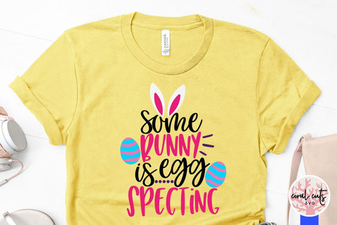 Some bunny is egg specting – Easter SVG EPS DXF PNG Cutting Files SVG CoralCutsSVG 