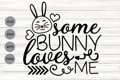 Some Bunny Loves Me| Easter Bunny SVG Cutting Files. SVG CosmosFineArt 