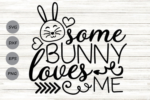Some Bunny Loves Me| Easter Bunny SVG Cutting Files. SVG CosmosFineArt 