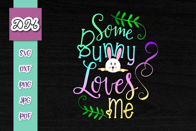 Some Bunny Loves Me Happy Easter Print & Cut SVG Digitals by Hanna 