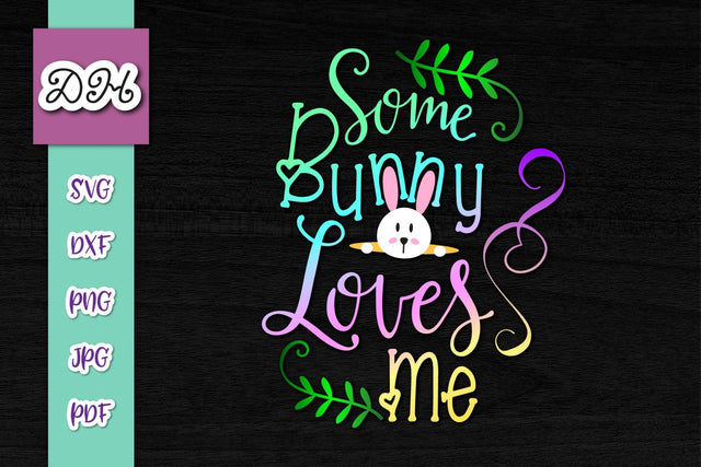 Some Bunny Loves Me Happy Easter Print & Cut SVG Digitals by Hanna 