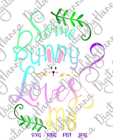 Some Bunny Loves Me Happy Easter Print & Cut SVG Digitals by Hanna 