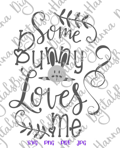 Some Bunny Loves Me Happy Easter Print & Cut SVG Digitals by Hanna 