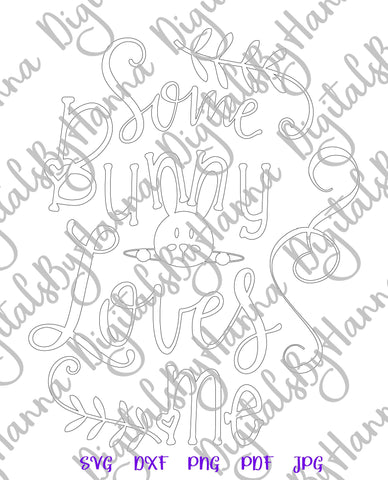 Some Bunny Loves Me Happy Easter Print & Cut SVG Digitals by Hanna 