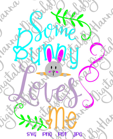 Some Bunny Loves Me Happy Easter Print & Cut SVG Digitals by Hanna 
