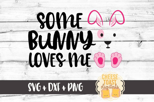 Some Bunny Loves Me SVG Cheese Toast Digitals 