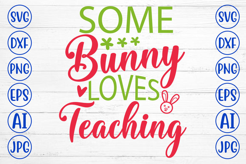 Some Bunny Loves Teaching SVG Cut File SVG Syaman 